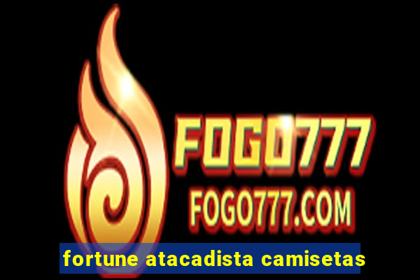 fortune atacadista camisetas